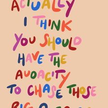 Load image into Gallery viewer, Audacity to Chase Your Dreams A3 Print
