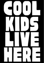 Load image into Gallery viewer, Cool Kids Live Here A4
