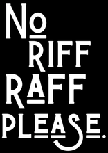 Load image into Gallery viewer, No Riff Raff Please Print A4