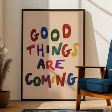Load image into Gallery viewer, Good Things are Coming Print A4