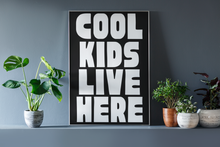 Load image into Gallery viewer, Cool Kids Live Here A3