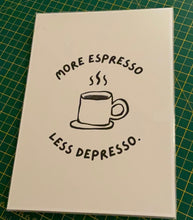 Load image into Gallery viewer, More Espresso Less Depresso Print A4

