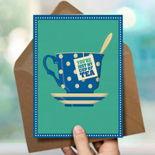 Load image into Gallery viewer, Just My Cup of Tea Card
