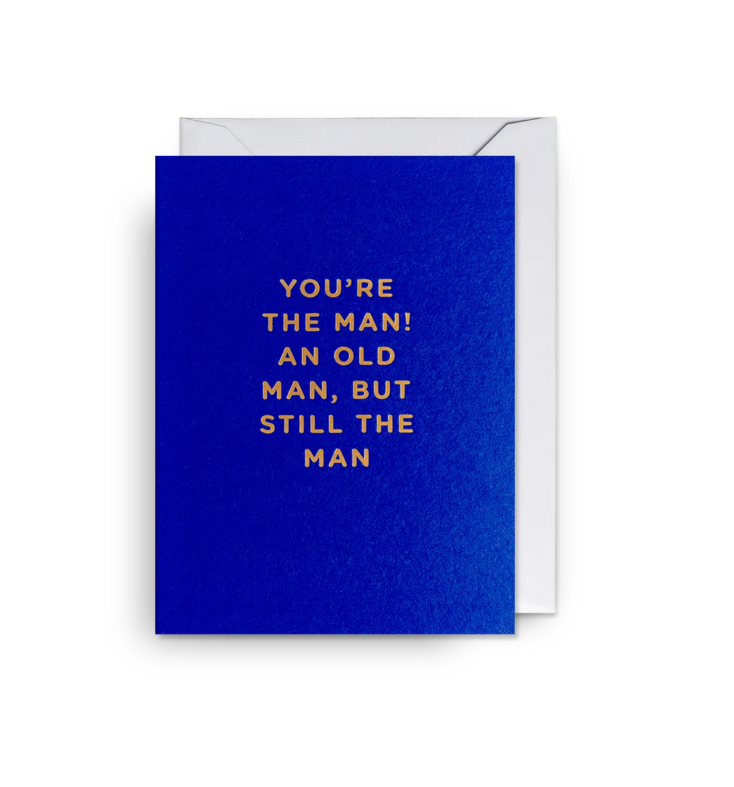 Old Man But Still The Man - Mini Card