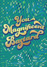 Load image into Gallery viewer, Magnificent B*stard Greeting Card
