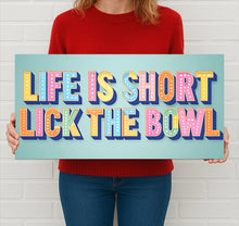 Load image into Gallery viewer, Life Is Short Lick The Bowl Metal Sign - Large
