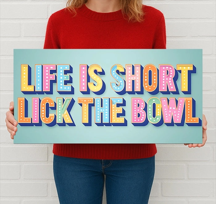 Life Is Short Lick The Bowl Metal Sign - Large