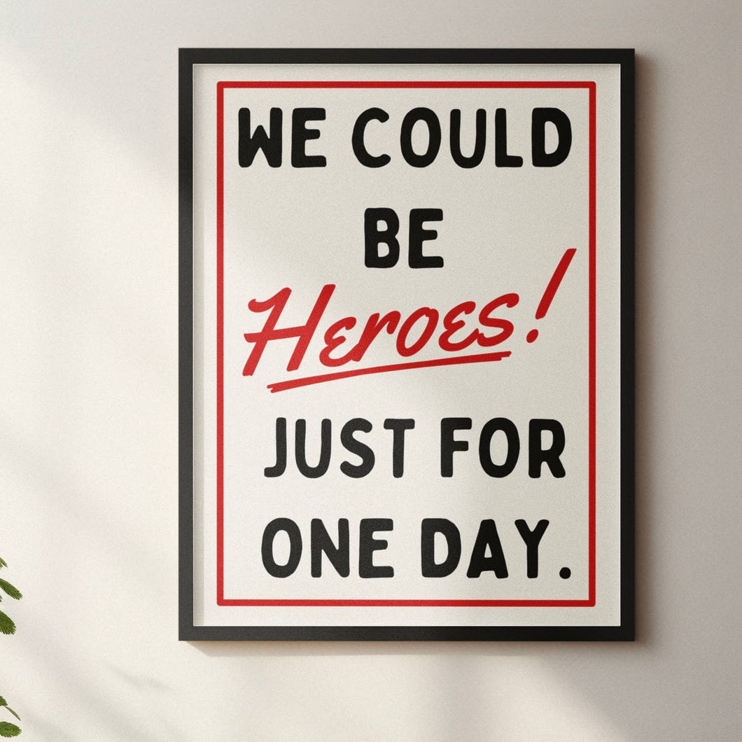 We Could Be Heroes Print A4