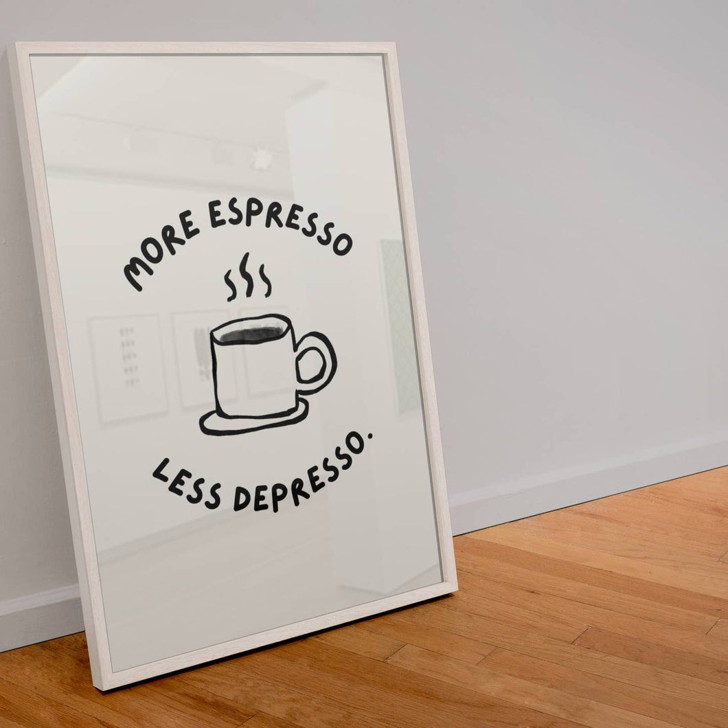 More Espresso Less Depresso Print A4