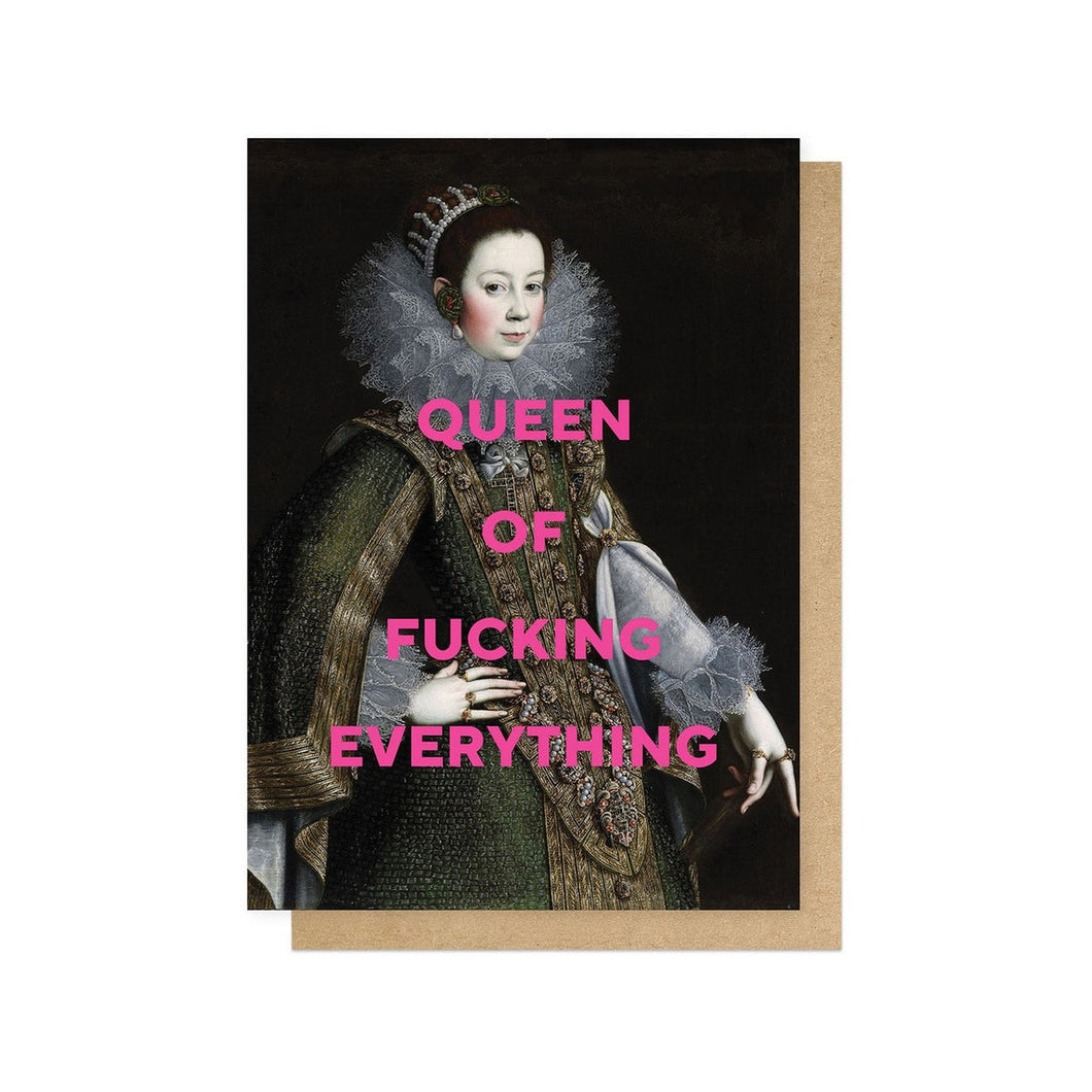 Queen of Fucking Everything - Greeting Card