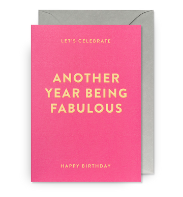 Another Year Being Fabulous - Birthday Card