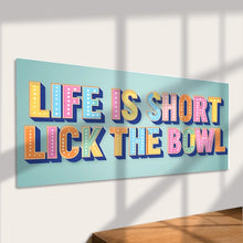 Load image into Gallery viewer, Life Is Short Lick The Bowl Metal Sign - Large
