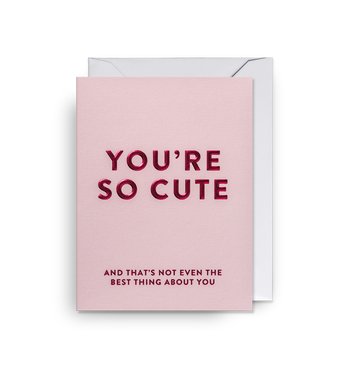 You’re So Cute - Mini Card