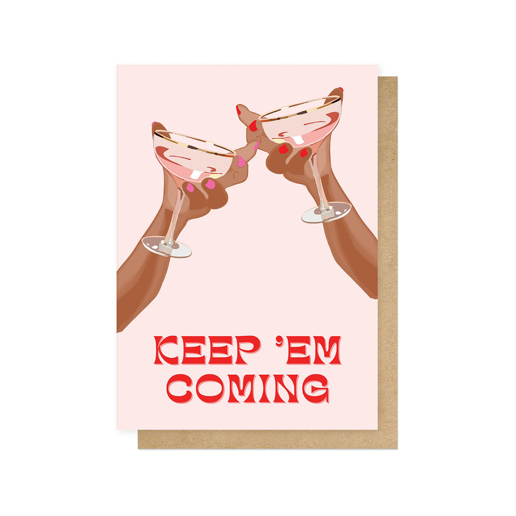 Keep Em Coming - Greeting Card