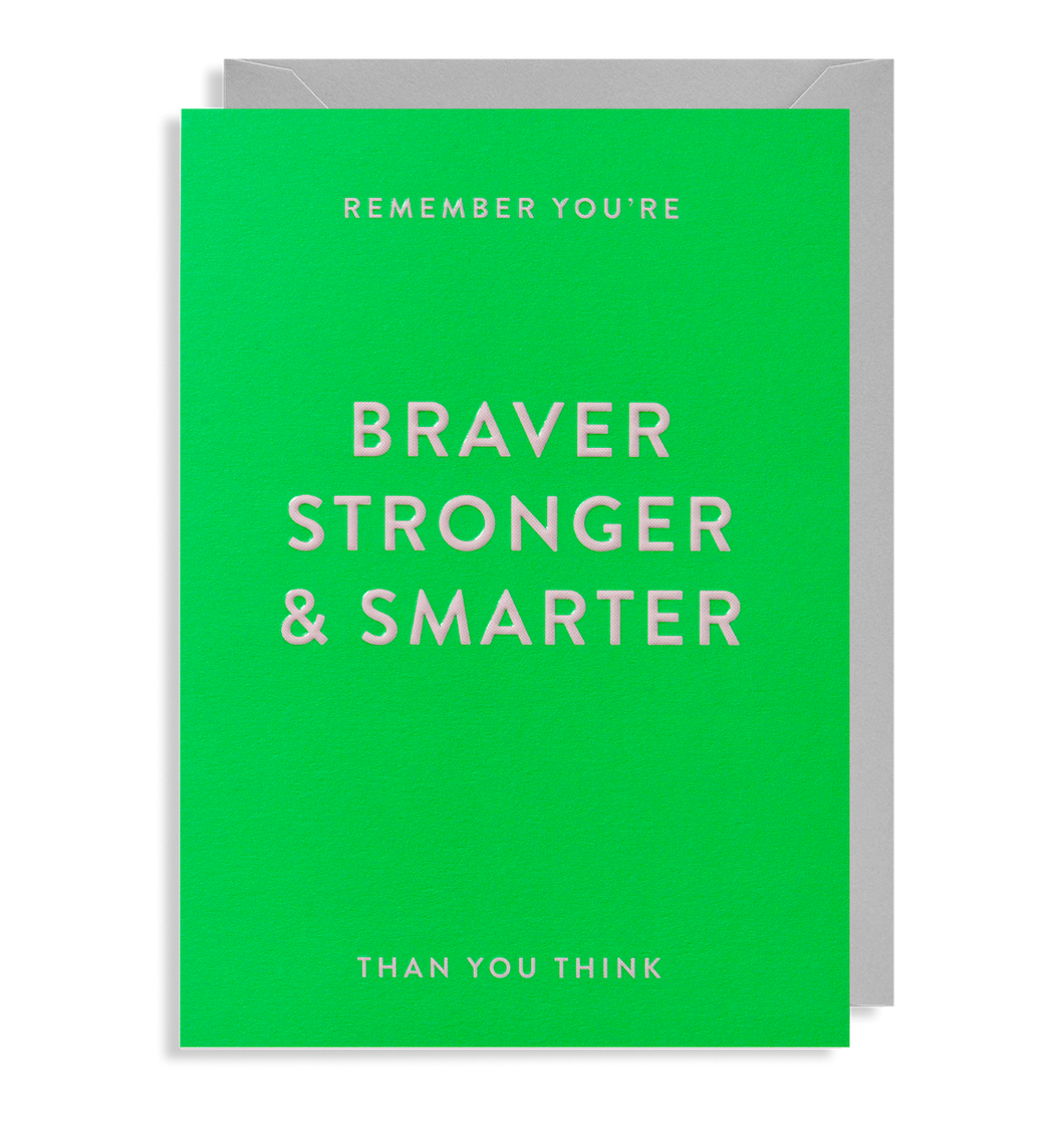 Braver Stronger & Smarter  - Greeting Card