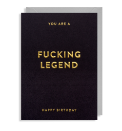 You Are A Fucking Legend - Birthday Card