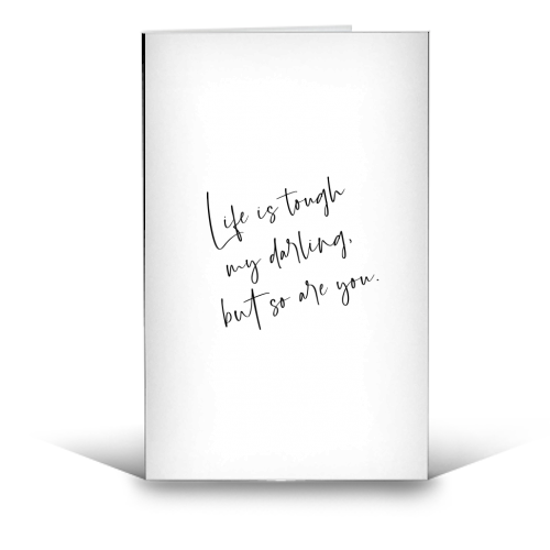 Life Is Tough My Darling But So Are You - Greeting Card